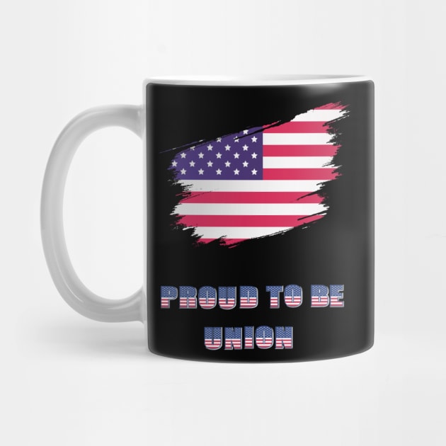 Proud To Be Union USA Flag  Labor Day Workers First September First Monday Celebration Gift by ARBEEN Art